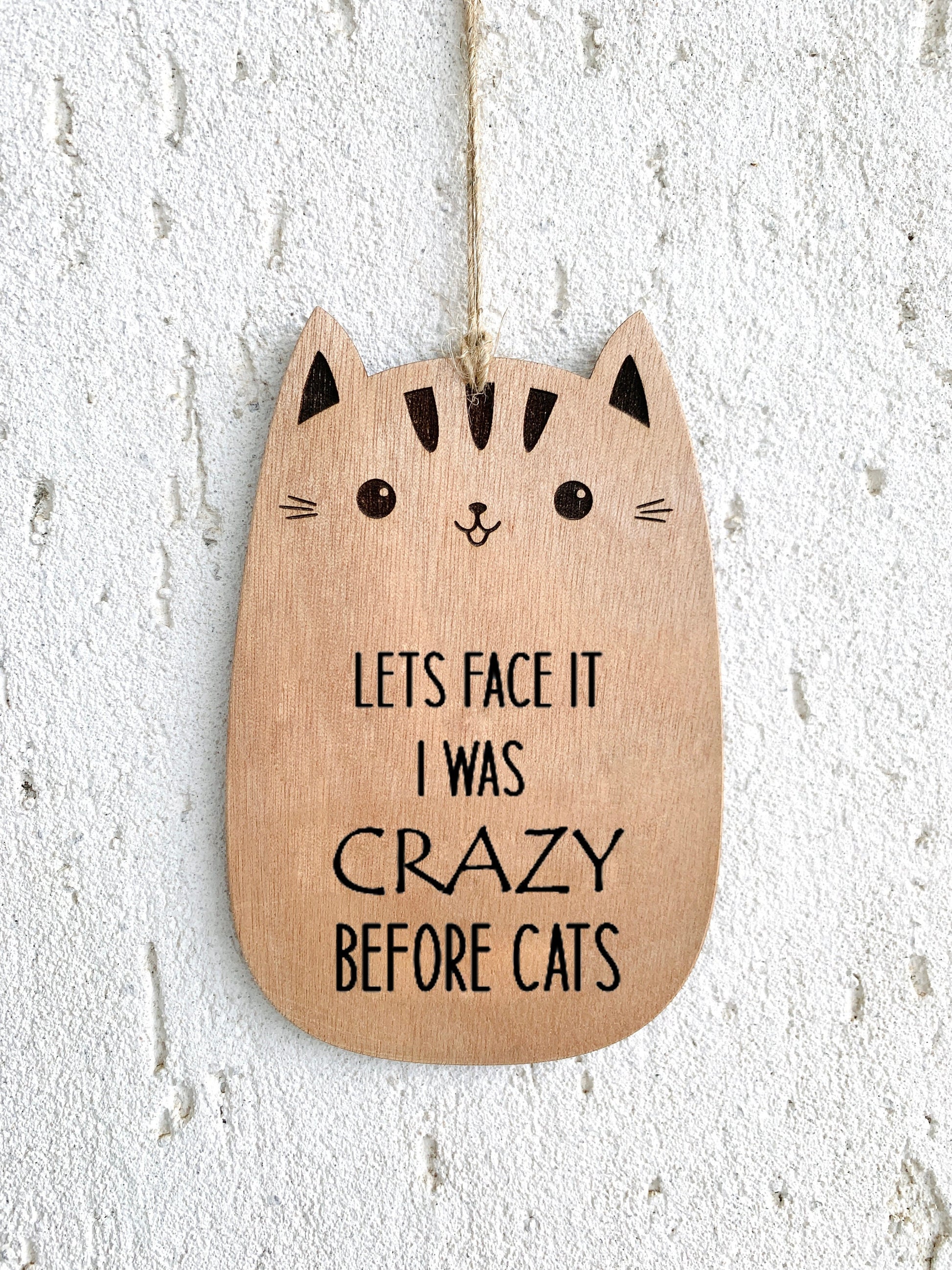 Funny Cat Plaque Sign Wooden Laser Engraved Crazy Cat Lady Gift Wood Plaque Sign Engraved &quot;Lets Face it I was Crazy Before Cats&quot; Custom Message Door Sign Farm House Gift for Cat Lovers