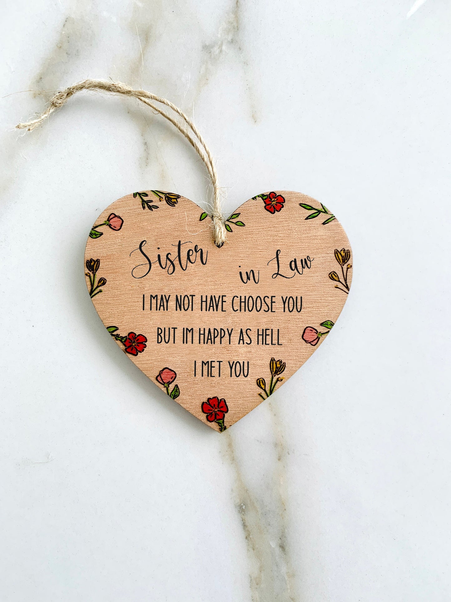 Sister In Law Gift Hanging Wood Heart Sign Handmade Floral Engraved I May Not Choose You But I&#39;m Happy I Met U Sentimental Keepsake Gift