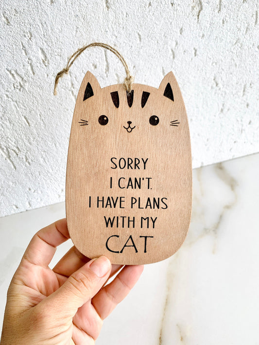 Cat Wood Sign Plaque Engraved "Sorry I Cant I Have Plans With My Cat" Custom Message Farmhouse Sign Gift for Cat Lovers Crazy Cat Lady Gift